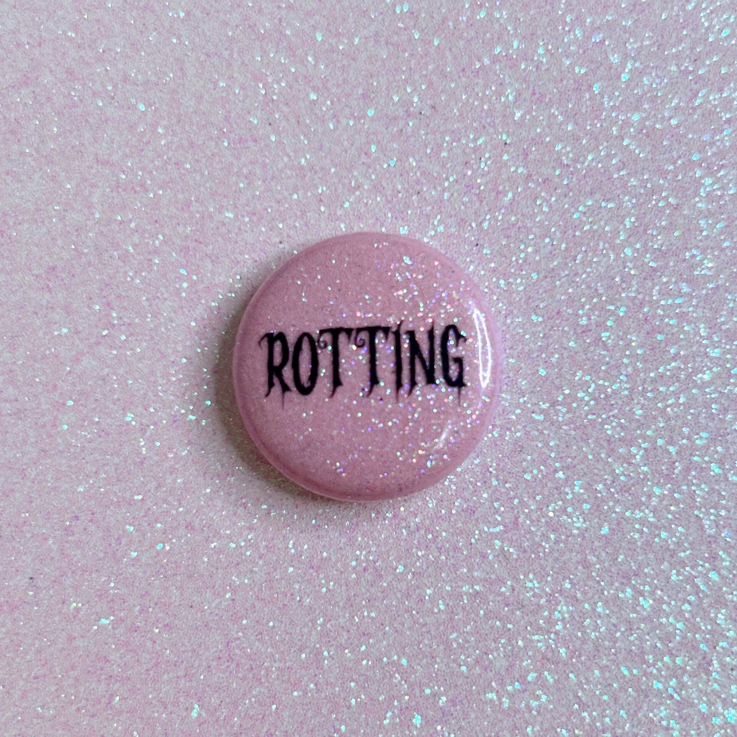 rotting glitter mini button