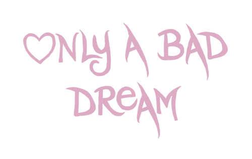 Only A Bad Dream
